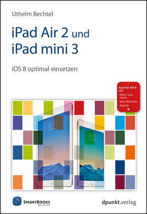 Buchcover iPad Air 2 und iPad mini 3 | Uthelm Bechtel | EAN 9783864915987 | ISBN 3-86491-598-8 | ISBN 978-3-86491-598-7