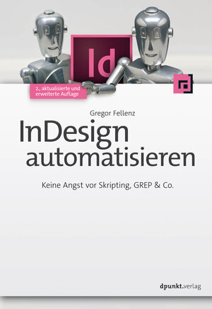 Buchcover InDesign automatisieren | Gregor Fellenz | EAN 9783864916830 | ISBN 3-86491-683-6 | ISBN 978-3-86491-683-0