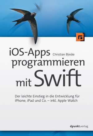 Buchcover iOS-Apps programmieren mit Swift | Christian Bleske | EAN 9783864918339 | ISBN 3-86491-833-2 | ISBN 978-3-86491-833-9