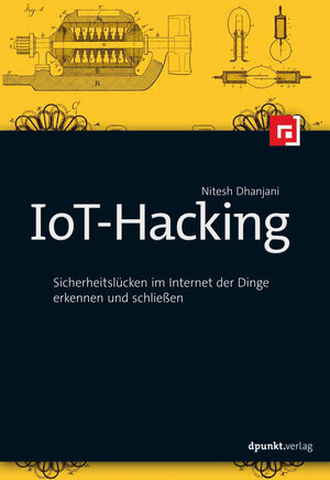 Buchcover IoT-Hacking | Nitesh Dhanjani | EAN 9783864919299 | ISBN 3-86491-929-0 | ISBN 978-3-86491-929-9