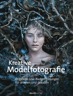 Buchcover Kreative Modelfotografie | Jamari Lior | EAN 9783864919473 | ISBN 3-86491-947-9 | ISBN 978-3-86491-947-3