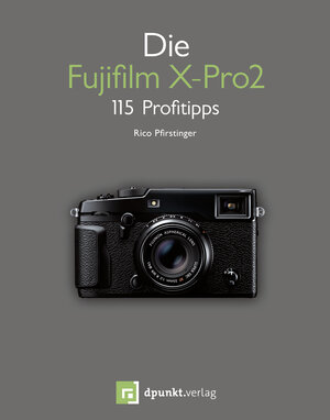 Buchcover Die Fujifilm X-Pro2 | Rico Pfirstinger | EAN 9783864919732 | ISBN 3-86491-973-8 | ISBN 978-3-86491-973-2