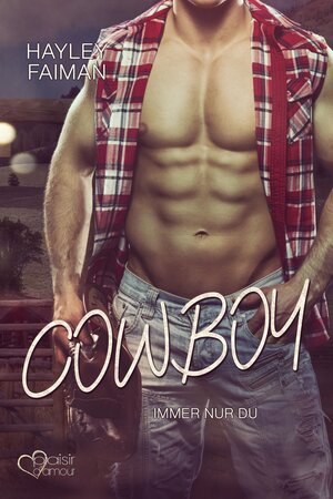 Buchcover Cowboy: Immer nur du | Hayley Faiman | EAN 9783864956300 | ISBN 3-86495-630-7 | ISBN 978-3-86495-630-0