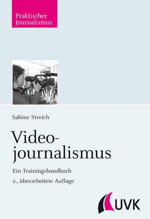 Buchcover Videojournalismus | Sabine Streich | EAN 9783864961274 | ISBN 3-86496-127-0 | ISBN 978-3-86496-127-4