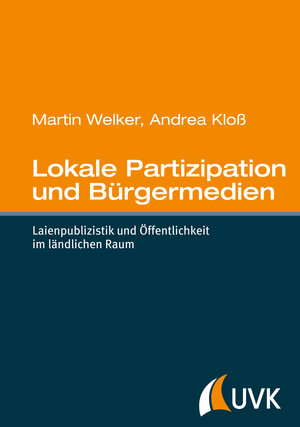 Buchcover Lokale Partizipation und Bürgermedien | Martin Welker | EAN 9783864965647 | ISBN 3-86496-564-0 | ISBN 978-3-86496-564-7