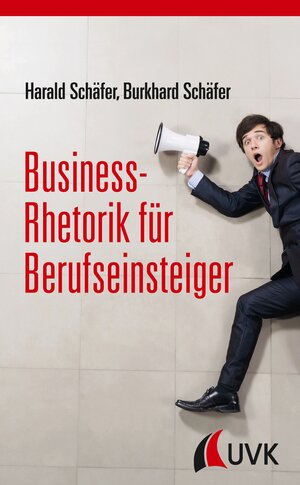 Buchcover Business-Rhetorik für Berufseinsteiger | Harald Schäfer | EAN 9783864967337 | ISBN 3-86496-733-3 | ISBN 978-3-86496-733-7