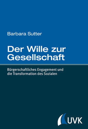 Buchcover Der Wille zur Gesellschaft | Barbara Sutter | EAN 9783864967658 | ISBN 3-86496-765-1 | ISBN 978-3-86496-765-8