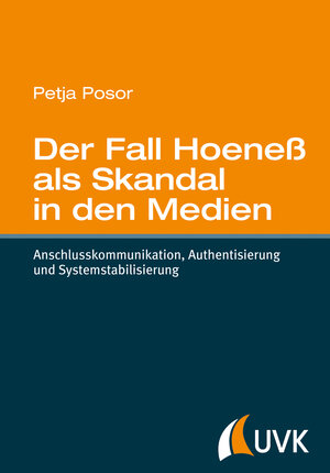 Buchcover Der Fall Hoeneß als Skandal in den Medien | Petja Posor | EAN 9783864968334 | ISBN 3-86496-833-X | ISBN 978-3-86496-833-4