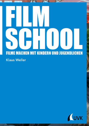 Buchcover Film School | Klaus Weller | EAN 9783864968815 | ISBN 3-86496-881-X | ISBN 978-3-86496-881-5