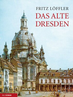 Buchcover Das alte Dresden | Fritz Löffler | EAN 9783865020000 | ISBN 3-86502-000-3 | ISBN 978-3-86502-000-0