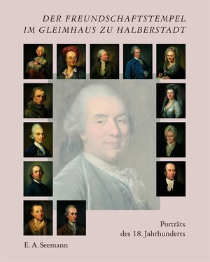 Der Freundschaftstempel im Gleimhaus zu Halberstadt. Porträts des 18. Jahrhunderts. Bestandskatalog