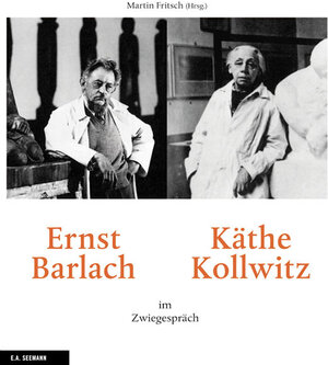 Ernst Barlach und Käthe Kollwitz im Zwiegespräch