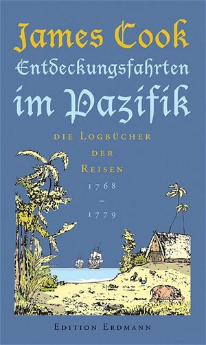 Entdeckungsfahrten im Pazifik: Die Logbücher der Reisen 1768-1779