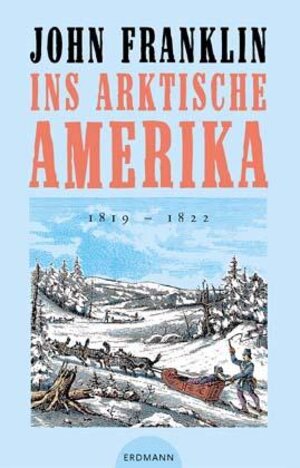 Ins arktische Amerika. 1819 - 1822