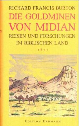 Die Goldminen von Midian. Reisen und Forschungen im biblischen Land 1876 - 1877