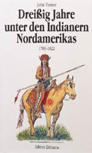 Buchcover Dreißig Jahre unter den Indianern Nordamerikas | John Tanner | EAN 9783865032300 | ISBN 3-86503-230-3 | ISBN 978-3-86503-230-0
