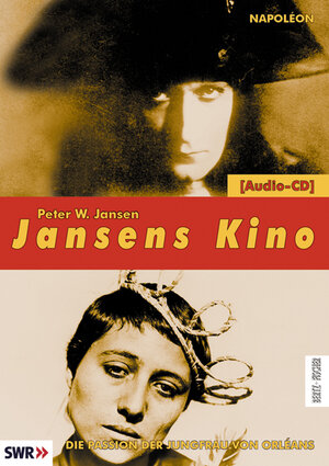 Jansens Kino. Eine Geschichte des Kinos in 100 Filmen: Napoléon / Die Passion der Jungfrau von Orléans. Jansens Kino: CD 5: FOLGE 5