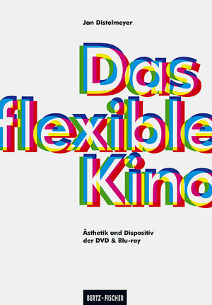 Buchcover Das flexible Kino | Jan Distelmeyer | EAN 9783865052179 | ISBN 3-86505-217-7 | ISBN 978-3-86505-217-9