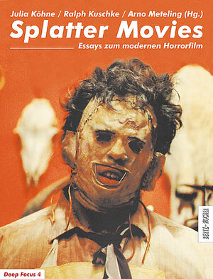 Splatter Movies, Essays zum modernen Horrorfilm (Deep Focus 4)