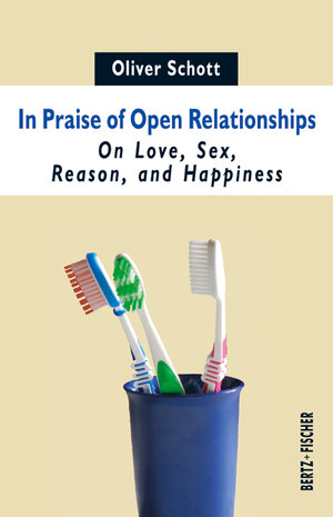 Buchcover In Praise of Open Relationships | Oliver Schott | EAN 9783865057259 | ISBN 3-86505-725-X | ISBN 978-3-86505-725-9