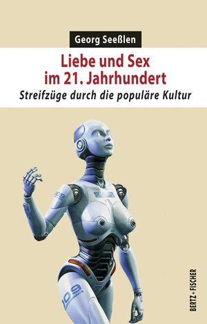 Buchcover Liebe und Sex im 21. Jahrhundert | Georg Seeßlen | EAN 9783865057549 | ISBN 3-86505-754-3 | ISBN 978-3-86505-754-9