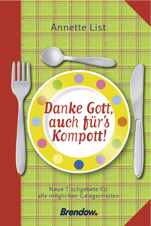 Buchcover Danke, Gott, auch fürs Kompott | Annette List | EAN 9783865060099 | ISBN 3-86506-009-9 | ISBN 978-3-86506-009-9