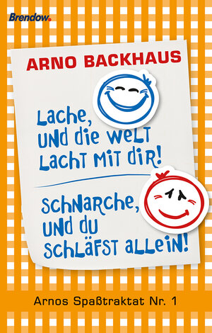 Buchcover Lache, und die Welt lacht mit dir! Schnarche, und du schläfst allein! | Arno Backhaus | EAN 9783865062369 | ISBN 3-86506-236-9 | ISBN 978-3-86506-236-9