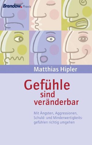 Buchcover Gefühle sind veränderbar | Matthias Hipler | EAN 9783865063458 | ISBN 3-86506-345-4 | ISBN 978-3-86506-345-8