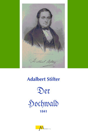 Buchcover Der Hochwald | Adalbert Stifter | EAN 9783865121042 | ISBN 3-86512-104-7 | ISBN 978-3-86512-104-2