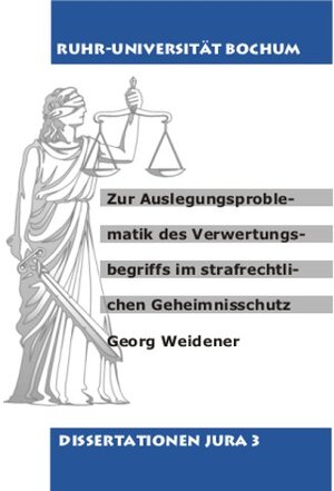 Buchcover Zur Auslegungsproblematik des Verwertungsbegriffs im strafrechtlichen Geheimnisschutz | Georg Weidener | EAN 9783865150363 | ISBN 3-86515-036-5 | ISBN 978-3-86515-036-3