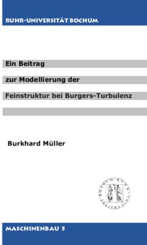Buchcover Ein Beitrag zur Modellierung der Feinstruktur bei Burgers-Turbulenz | Burkhard Müller | EAN 9783865150479 | ISBN 3-86515-047-0 | ISBN 978-3-86515-047-9