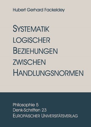 Buchcover Systematik logischer Beziehungen zwischen Handlungsnormen | Gerhard Hubert Fackeldey | EAN 9783865152763 | ISBN 3-86515-276-7 | ISBN 978-3-86515-276-3