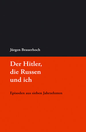 Buchcover Der Hitler, die Russen und ich | Jürgen Brauerhoch | EAN 9783865165039 | ISBN 3-86516-503-6 | ISBN 978-3-86516-503-9