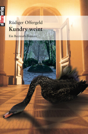 Kundry weint: Ein Bayreuth-Roman