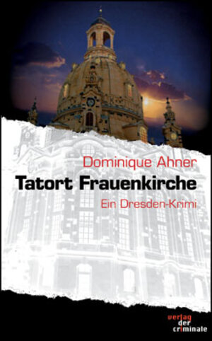 Tatort Frauenkirche: Ein Dresden-Krimi