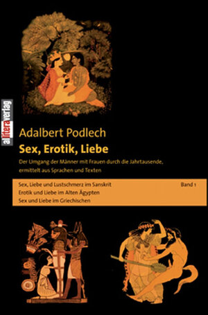 Buchcover Sex, Erotik, Liebe. Der Umgang der Männer mit Frauen durch die Jahrtausende,... / Sex, Erotik, Liebe. Der Umgang der Männer mit Frauen durch die Jahrtausende,... | Adalbert Podlech | EAN 9783865202277 | ISBN 3-86520-227-6 | ISBN 978-3-86520-227-7