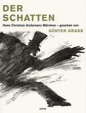 Buchcover Der Schatten. Hans Christian Andersens Märchen - gesehen von Günter Grass | Hans Ch Andersen | EAN 9783865210500 | ISBN 3-86521-050-3 | ISBN 978-3-86521-050-0