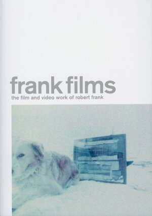 Buchcover Frank Films - The Film and Video Work of Robert Frank  | EAN 9783865218155 | ISBN 3-86521-815-6 | ISBN 978-3-86521-815-5