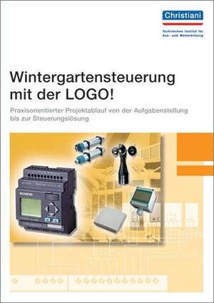 Buchcover Wintergartensteuerung mit der LOGO! | Kathrin Haslreiter | EAN 9783865221704 | ISBN 3-86522-170-X | ISBN 978-3-86522-170-4