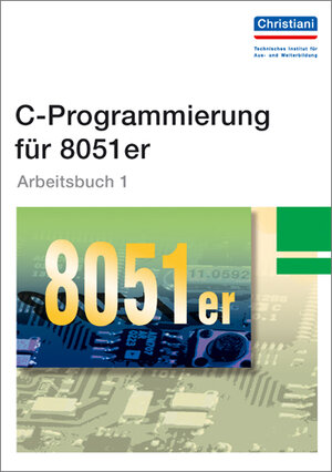 Buchcover C-Programmierung für 8051er | Bernd Berg | EAN 9783865222282 | ISBN 3-86522-228-5 | ISBN 978-3-86522-228-2