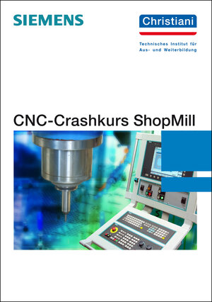Buchcover CNC-Crashkurs ShopMill | Markus Sartor | EAN 9783865226150 | ISBN 3-86522-615-9 | ISBN 978-3-86522-615-0