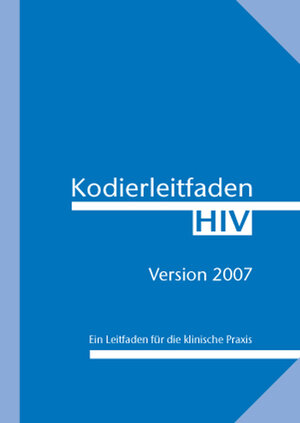 Buchcover Kodierleitfaden HIV 2007 | M Miller | EAN 9783865230782 | ISBN 3-86523-078-4 | ISBN 978-3-86523-078-2