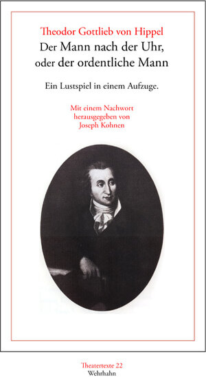 Buchcover Der Mann nach der Uhr, oder der ordentliche Mann | Theodor G von Hippel | EAN 9783865251312 | ISBN 3-86525-131-5 | ISBN 978-3-86525-131-2