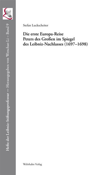 Buchcover Die erste Europa-Reise Peters des Großen im Spiegel des Leibniz-Nachlasses (1697–1698) | Stefan Luckscheiter | EAN 9783865255099 | ISBN 3-86525-509-4 | ISBN 978-3-86525-509-9