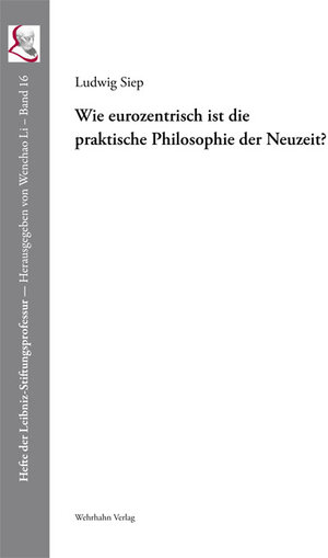 Buchcover Wie eurozentrisch ist die praktische Philosophie der Neuzeit? | Ludwig Siep | EAN 9783865255167 | ISBN 3-86525-516-7 | ISBN 978-3-86525-516-7