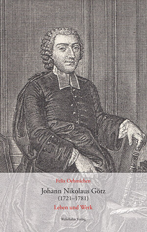 Buchcover Johann Nikolaus Götz (1721–1781) | Felix Oehmichen | EAN 9783865255617 | ISBN 3-86525-561-2 | ISBN 978-3-86525-561-7