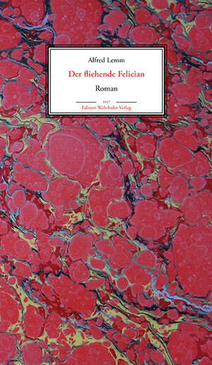 Buchcover Der fliehende Felician | Alfred Lemm | EAN 9783865256737 | ISBN 3-86525-673-2 | ISBN 978-3-86525-673-7