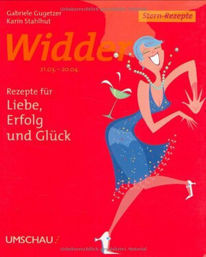 Widder. Stern-Rezepte. Rezepte für Liebe, Erfolg und Glück