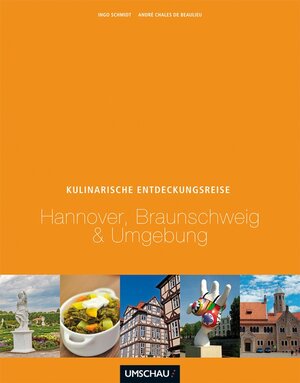 Buchcover Eine kulinarische Entdeckungsreise Hannover, Braunschweig, Wolfsburg und Umgebung | Ingo Schmidt | EAN 9783865283863 | ISBN 3-86528-386-1 | ISBN 978-3-86528-386-3