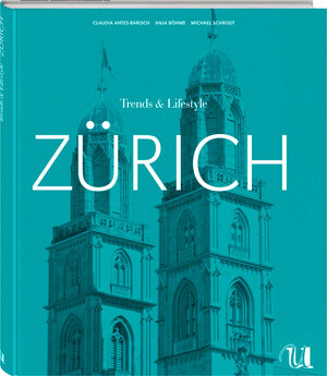Buchcover Trends & Lifestyle Zürich | Claudia Antes-Barisch | EAN 9783865288769 | ISBN 3-86528-876-6 | ISBN 978-3-86528-876-9